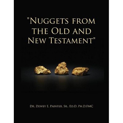 Nuggets from the Old and New Testament - by  Ed D Painter (Paperback)