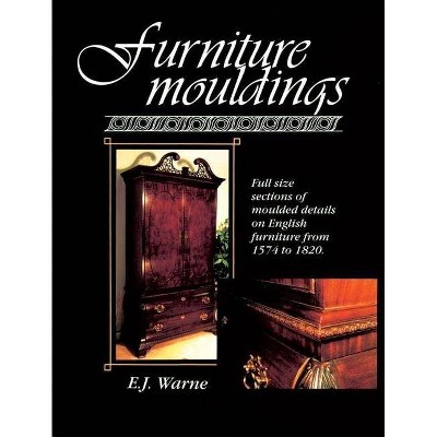 Furniture Mouldings - by  E J Warne (Paperback)