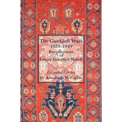 The Gurdjieff Years 1929-1949 - by  Annabeth McCorkle (Paperback)