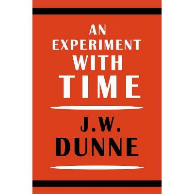 An Experiment with Time - by  J W Dunne (Paperback)