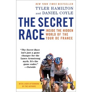 The Secret Race - by  Tyler Hamilton & Daniel Coyle (Paperback) - 1 of 1