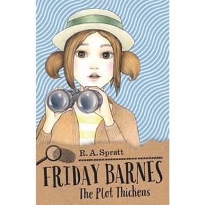 The Plot Thickens - (Friday Barnes) by  R A Spratt (Paperback) - 1 of 1