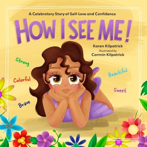 How I See Me - by  Karen Kilpatrick (Hardcover) - 1 of 1