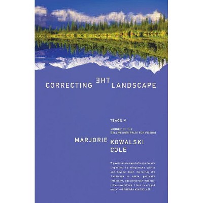 Correcting the Landscape - by  Marjorie Kowalski Cole (Paperback)