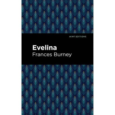 Evelina - (Mint Editions) by  Frances Burney (Paperback)