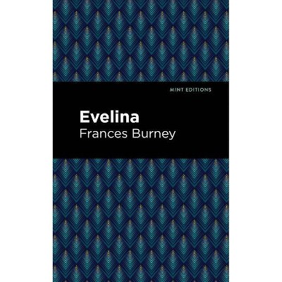 Evelina - (Mint Editions) by  Frances Burney (Paperback)