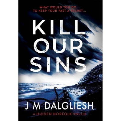 Kill Our Sins - (Hidden Norfolk) by  J M Dalgliesh (Hardcover)