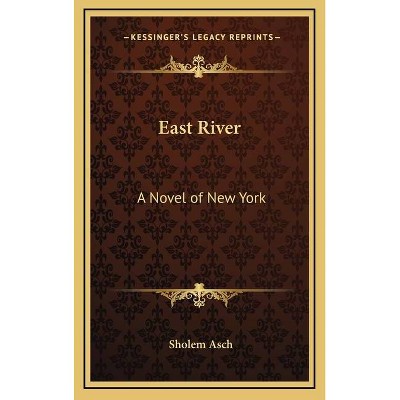 East River - by  Sholem Asch (Hardcover)