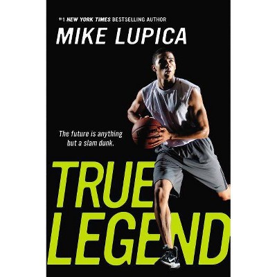 True Legend - by  Mike Lupica (Paperback)