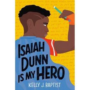 Isaiah Dunn Is My Hero - by Kelly J Baptist (Paperback) - 1 of 1