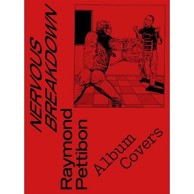 Nervous Breakdown - by  Raymond Pettibon (Hardcover)