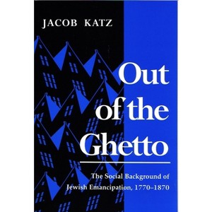 Out of the Ghetto - (Modern Jewish History) by  Jacob Katz (Paperback) - 1 of 1