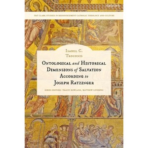 Ontological and Historical Dimensions of Salvation According to Joseph Ratzinger - by  Isabel C Troconis (Hardcover) - 1 of 1