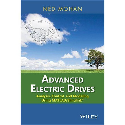 Advanced Electric Drives - by  Ned Mohan (Hardcover)