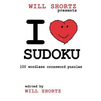 I Love Sudoku - by  Will Shortz (Paperback)