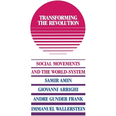 Transforming the Revolution - by  Immanuel M Wallerstein (Paperback)