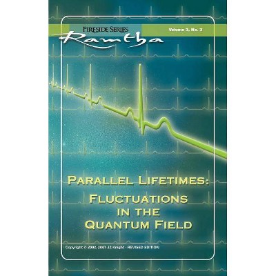 Parallel Lifetimes - (Fireside (New Leaf/Jzk)) by  Ramtha Ramtha (Paperback)