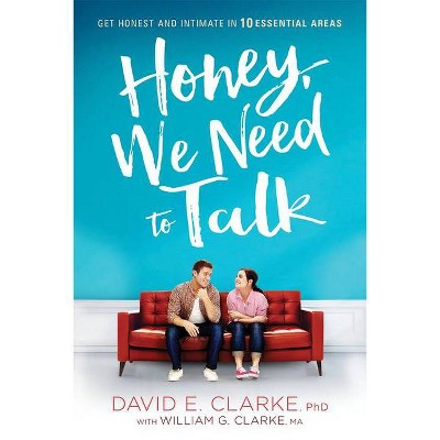 Honey, We Need to Talk - by  David E Clarke (Paperback)