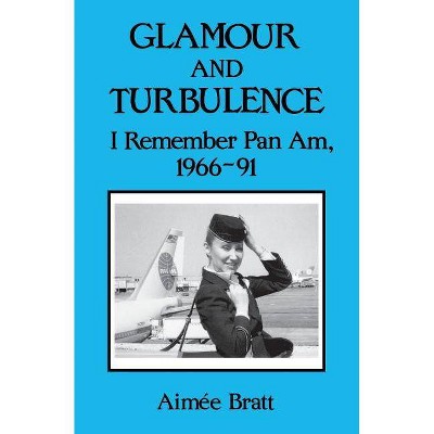 Glamour & Turbulence - by  Aimee Bratt (Paperback)