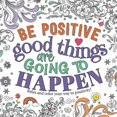 Be Positive: Good Things Are Going to Happen - by  Igloobooks (Paperback)