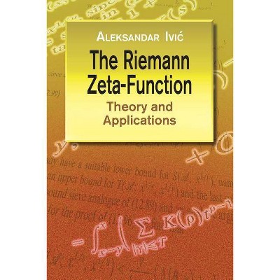 The Riemann Zeta-Function - (Dover Books on Mathematics) by  Aleksandar IVIC & A IVIC & Mathematics (Paperback)