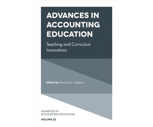 Advances in Accounting Education : Teaching and Curriculum Innovations -  (Hardcover)