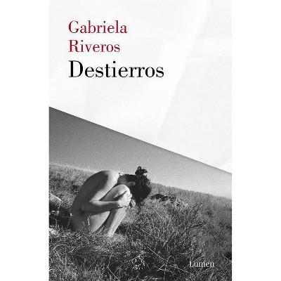 Destierros / Exiles - by  Gabriela Riveros (Paperback)