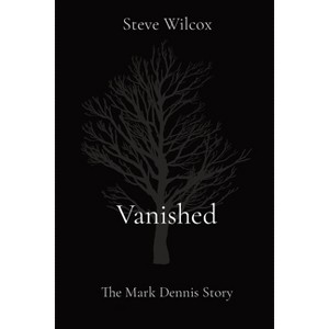 Vanished - by  Steve Wilcox (Paperback) - 1 of 1