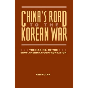 China's Road to the Korean War - (U.S. and Pacific Asia: Studies in Social, Economic and Polit) by  Jian Chen (Paperback) - 1 of 1