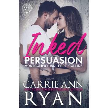 Inked Persuasion - by  Carrie Ann Ryan (Paperback)
