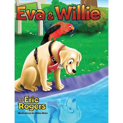 Eva & Willie - by  Eric Rogers (Hardcover)