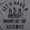 Mens Lets Have A Moment Of Science T Shirt Funny Nerdy Lab Research Joke Tee For Guys - Crazy Dog Men's T Shirt - 2 of 4