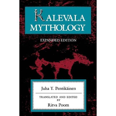 Kalevala Mythology, Revised Edition - (Folklore Studies in Translation) by  Juha Y Pentikainen (Paperback)