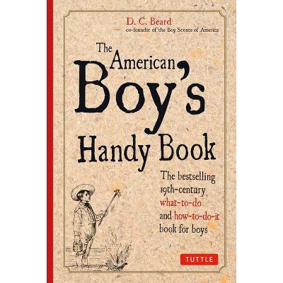 The American Boy's Handy Book - by  Daniel C Beard (Paperback)