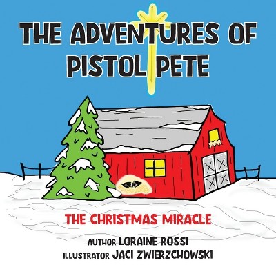 The Adventures of Pistol Pete - by Loraine Rossi