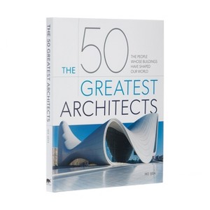 The 50 Greatest Architects - by  Ike Ijeh (Hardcover) - 1 of 1