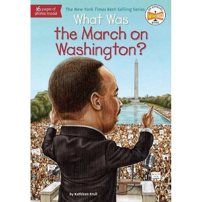 What Was the March on Washington? - (What Was?) by  Kathleen Krull & Who Hq (Paperback)