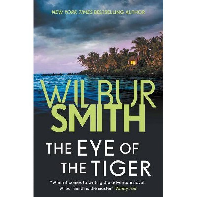 The Eye of the Tiger - by  Wilbur Smith (Paperback)