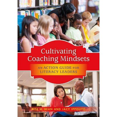 Cultivating Coaching Mindsets - by  Rita Bean & Jacy Ippolito (Paperback)