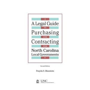 Legal Guide to Purchasing and Contracting for North Carolina Local Governments - 2nd Edition by  Frayda S Bluestein (Paperback) - 1 of 1