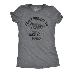 Womens Dont Forget To Take Your Meds T Shirt Funny Pills Medication Reminder Joke Tee For Ladies - Crazy Dog Women's T Shirt - 1 of 4