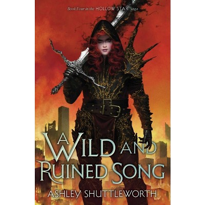 A Wild and Ruined Song - (Hollow Star Saga) by  Ashley Shuttleworth (Paperback)