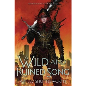 A Wild and Ruined Song - (Hollow Star Saga) by  Ashley Shuttleworth (Paperback) - 1 of 1