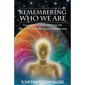 Remembering Who We Are - (Wisdom from the Stars) by  Cullen Baird Smith Pia Orleane & Pia Orleane Cullen Baird Smith (Paperback) - 1 of 1