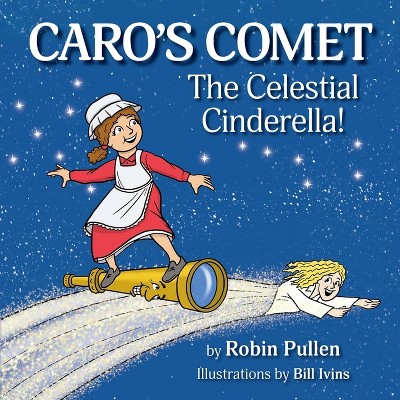 Caro's Comet - by  Robin Pullen (Paperback)