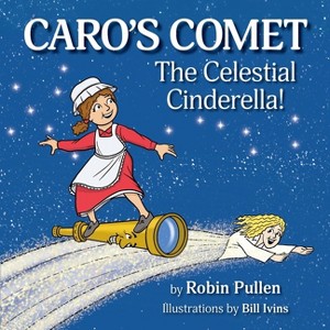Caro's Comet - by  Robin Pullen (Paperback) - 1 of 1