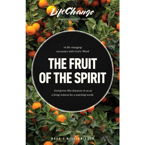 The Fruit Of The Spirit lifechange By Jack Kuhatschek