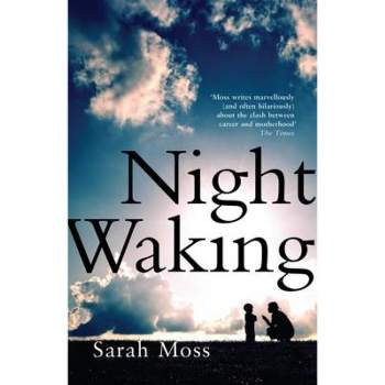 Night Waking - by  Sarah Moss (Paperback)