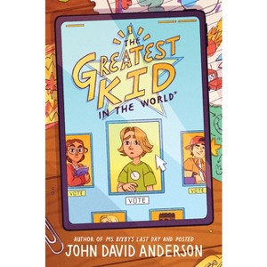 The Greatest Kid in the World - by John David Anderson - 1 of 1