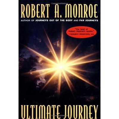 The Ultimate Journey - (Journeys Trilogy) by  Robert A Monroe (Paperback)